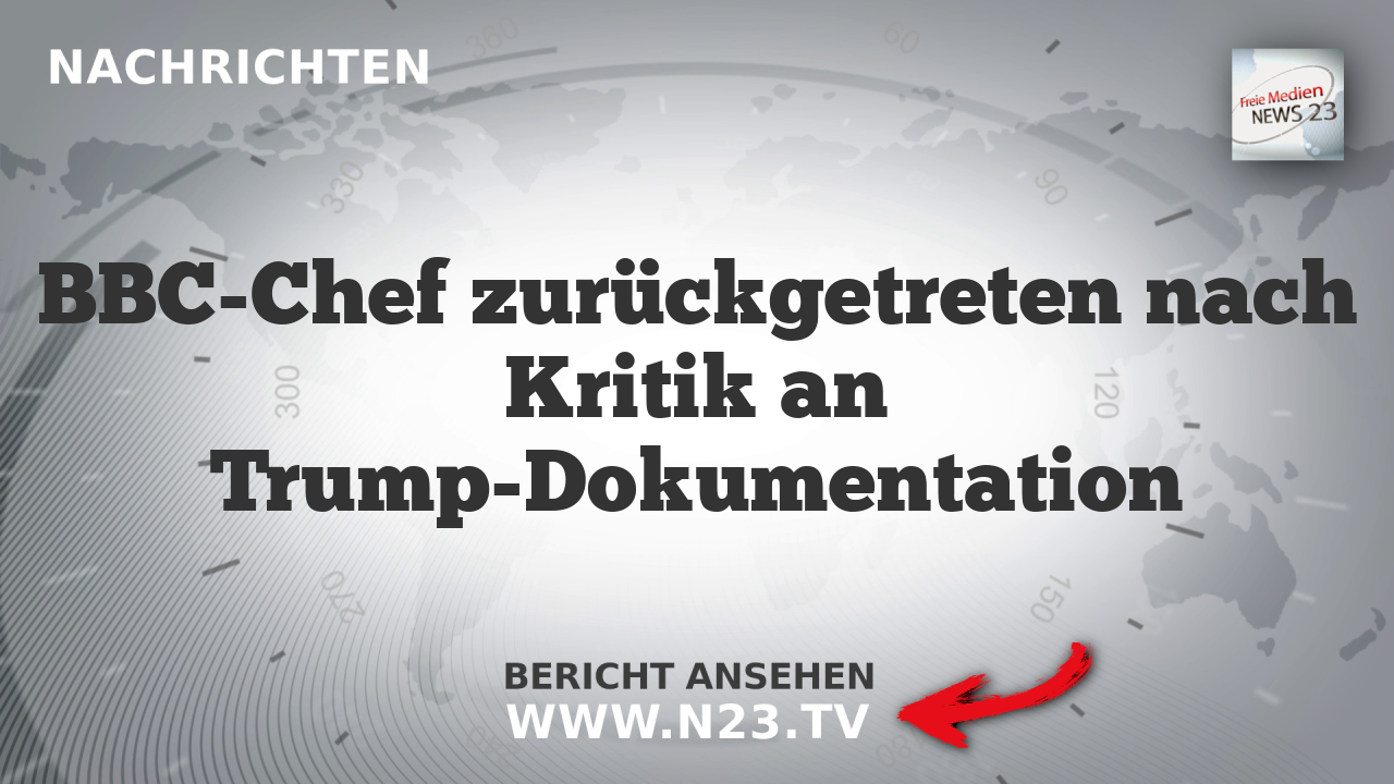 BBC-Chef zurückgetreten nach Kritik an Trump-Dokumentation