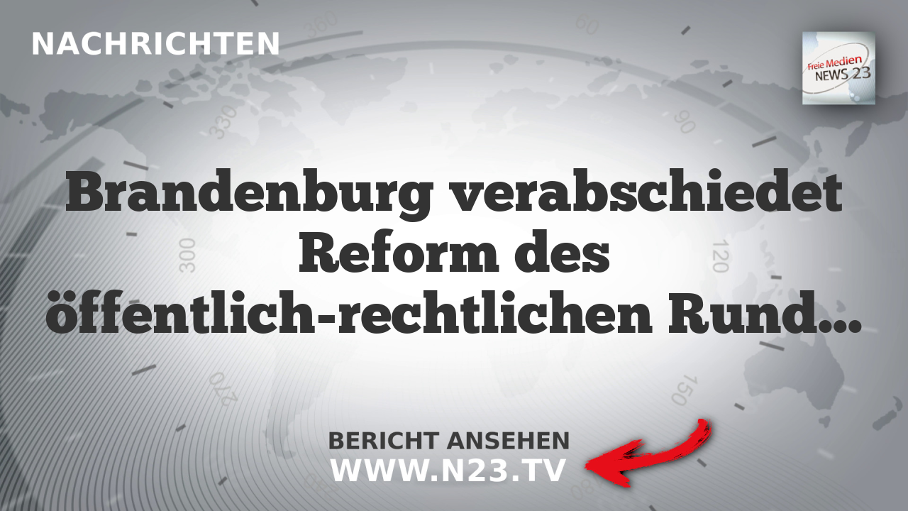 Brandenburg verabschiedet Reform des öffentlich-rechtlichen Rundfunks