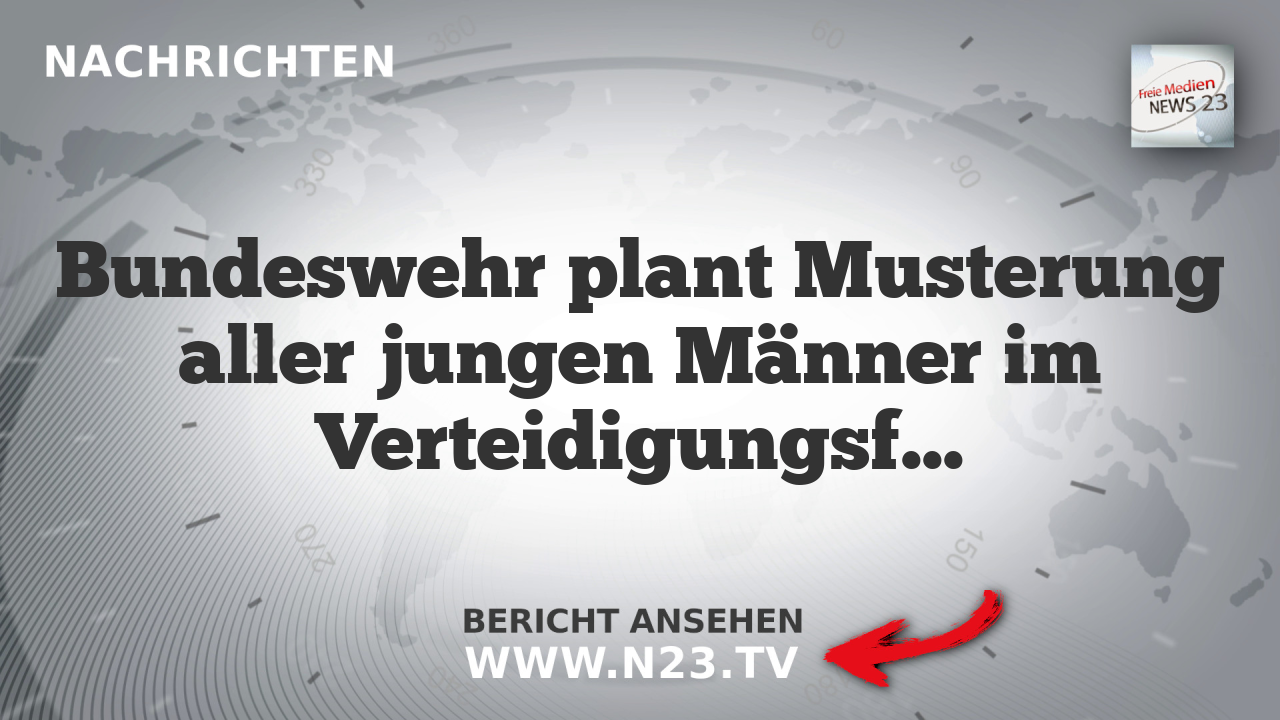 Bundeswehr plant Musterung aller jungen Männer im Verteidigungsfall