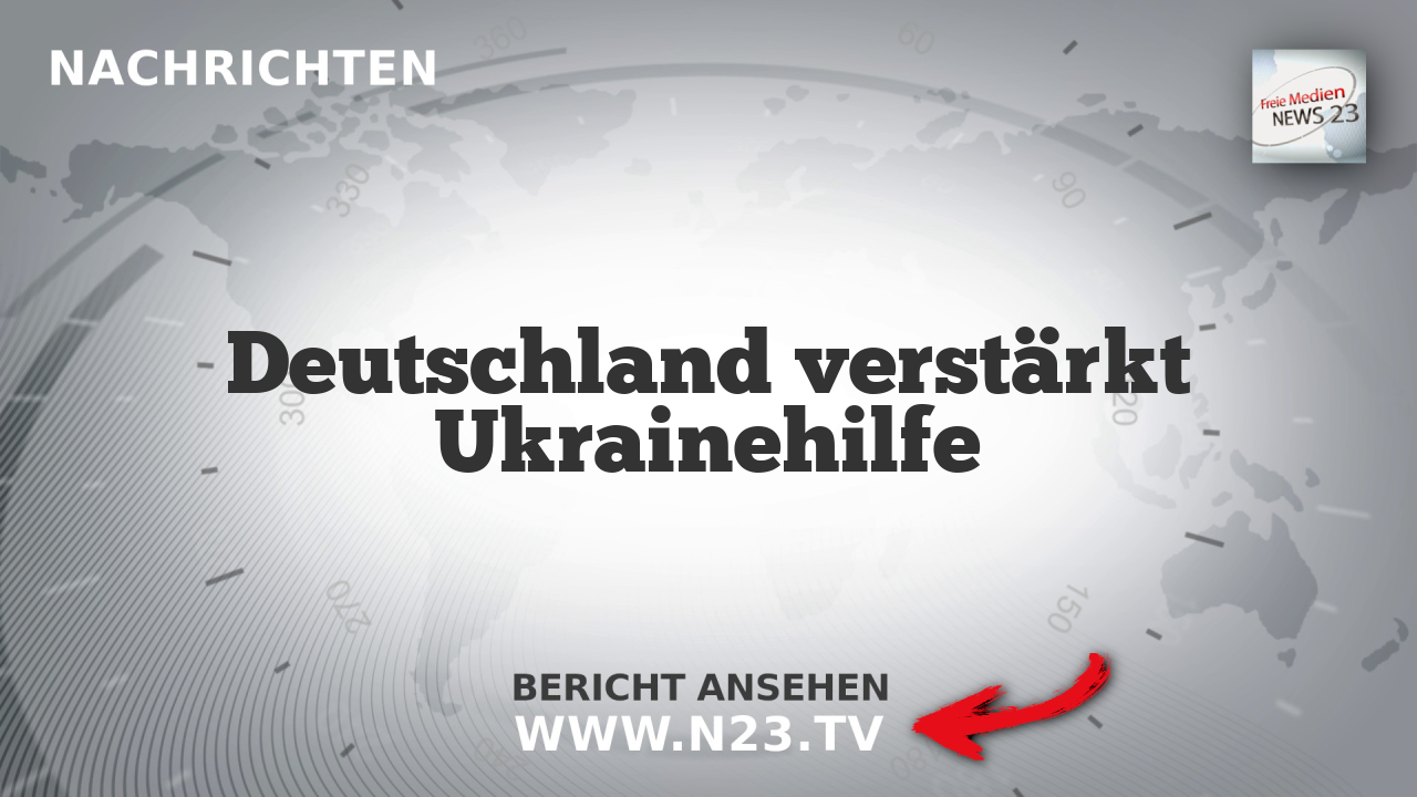 Deutschland verstärkt Ukrainehilfe