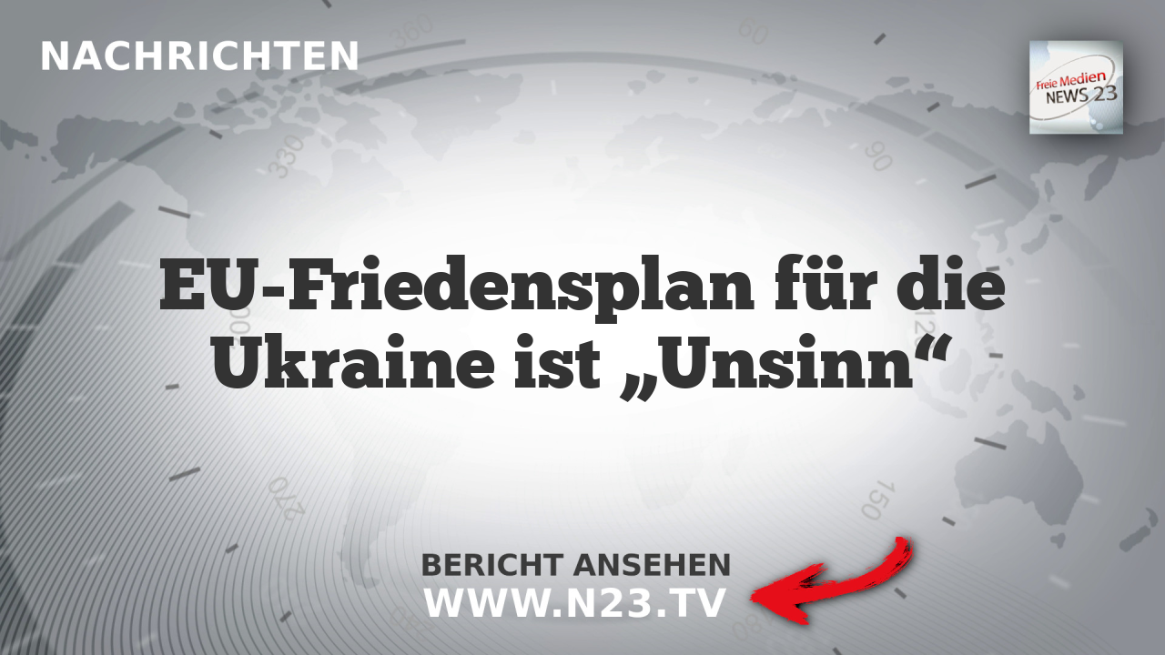 EU-Friedensplan für die Ukraine ist „Unsinn“