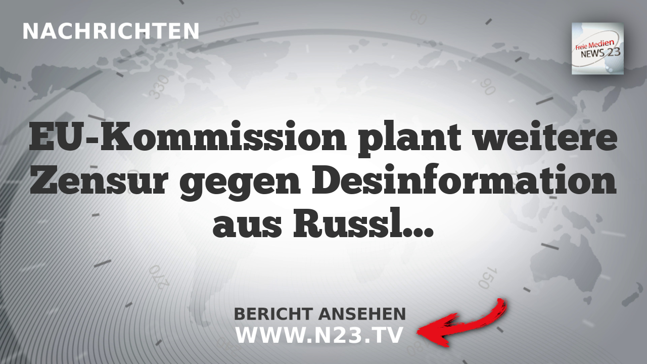 EU-Kommission plant weitere Zensur gegen Desinformation aus Russland