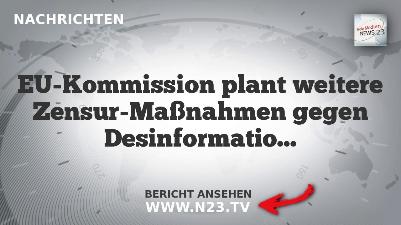 EU-Kommission plant weitere Zensur-Maßnahmen gegen Desinformation