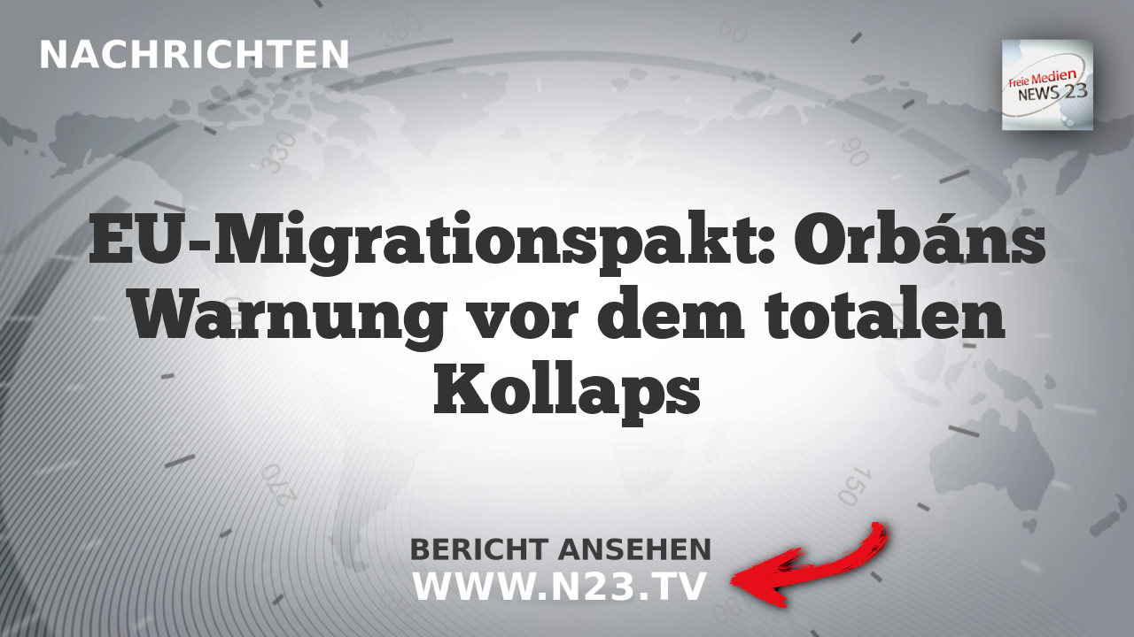 EU-Migrationspakt: Orbáns Warnung vor dem totalen Kollaps