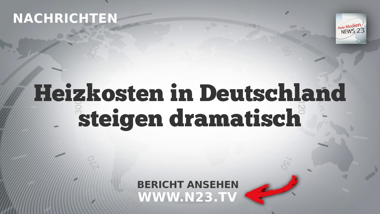 Heizkosten in Deutschland steigen dramatisch