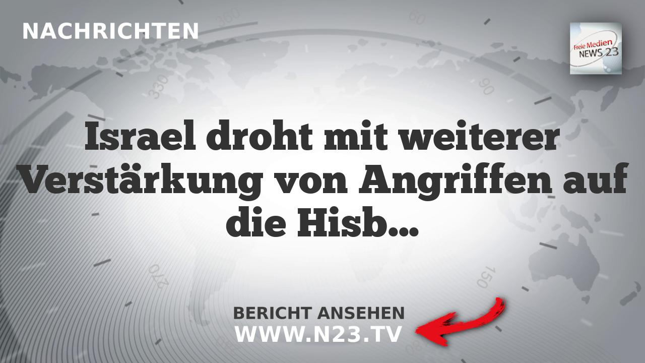 Israel droht mit weiterer Verstärkung von Angriffen auf die Hisbollah im Südlibanon