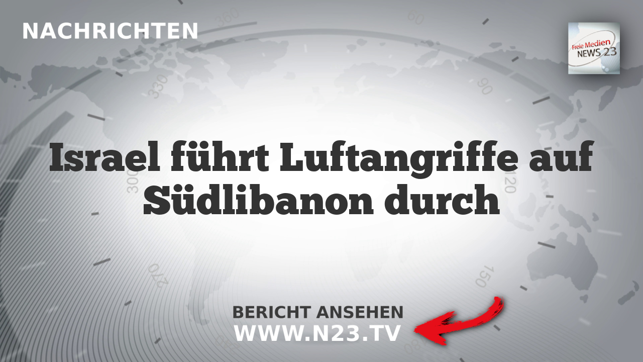 Israel führt Luftangriffe auf Südlibanon durch