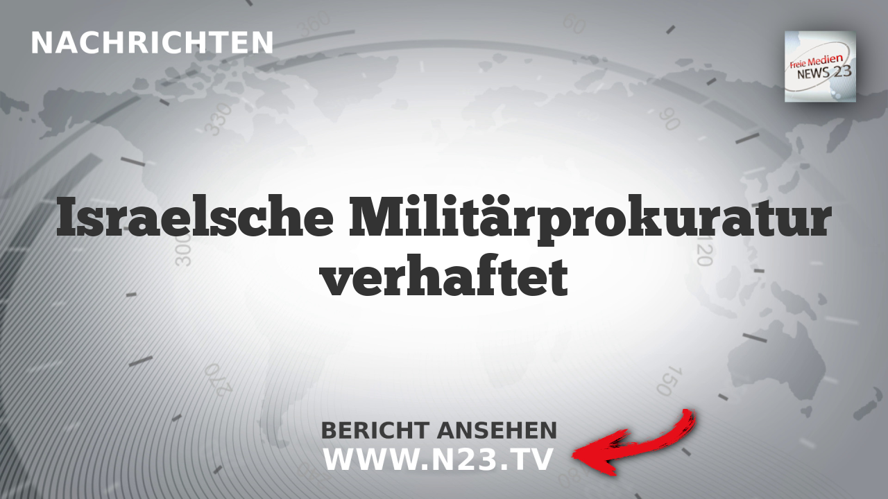 Israelsche Militärprokuratur verhaftet