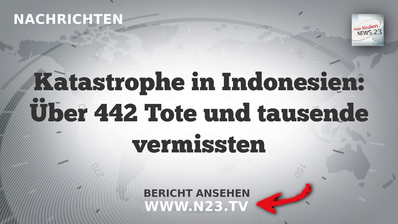Katastrophe in Indonesien: Über 442 Tote und tausende vermissten