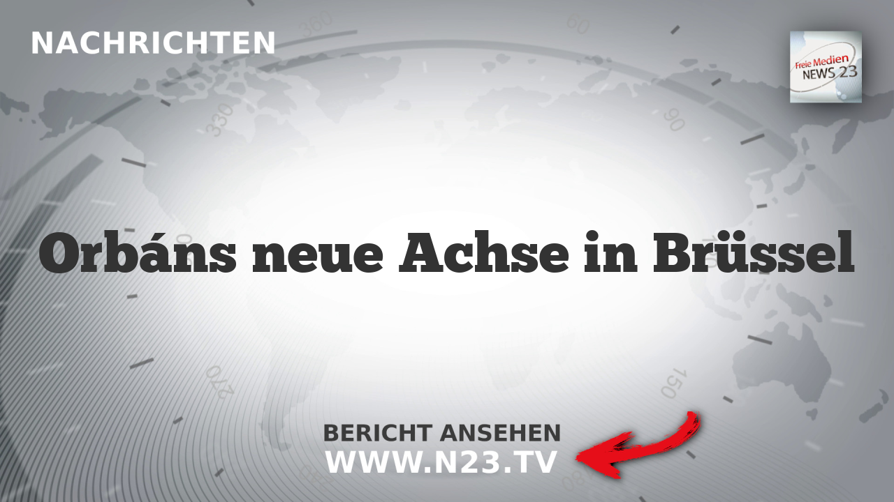 Orbáns neue Achse in Brüssel