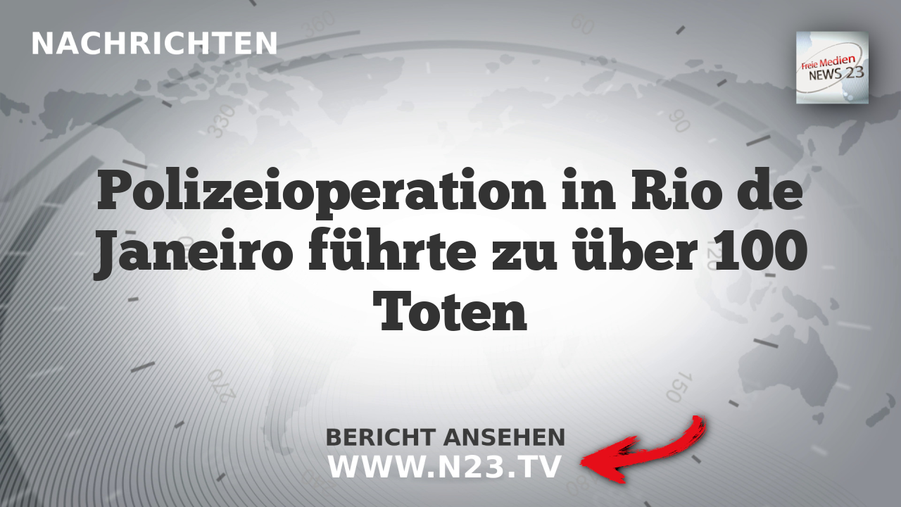 Polizeioperation in Rio de Janeiro führte zu über 100 Toten