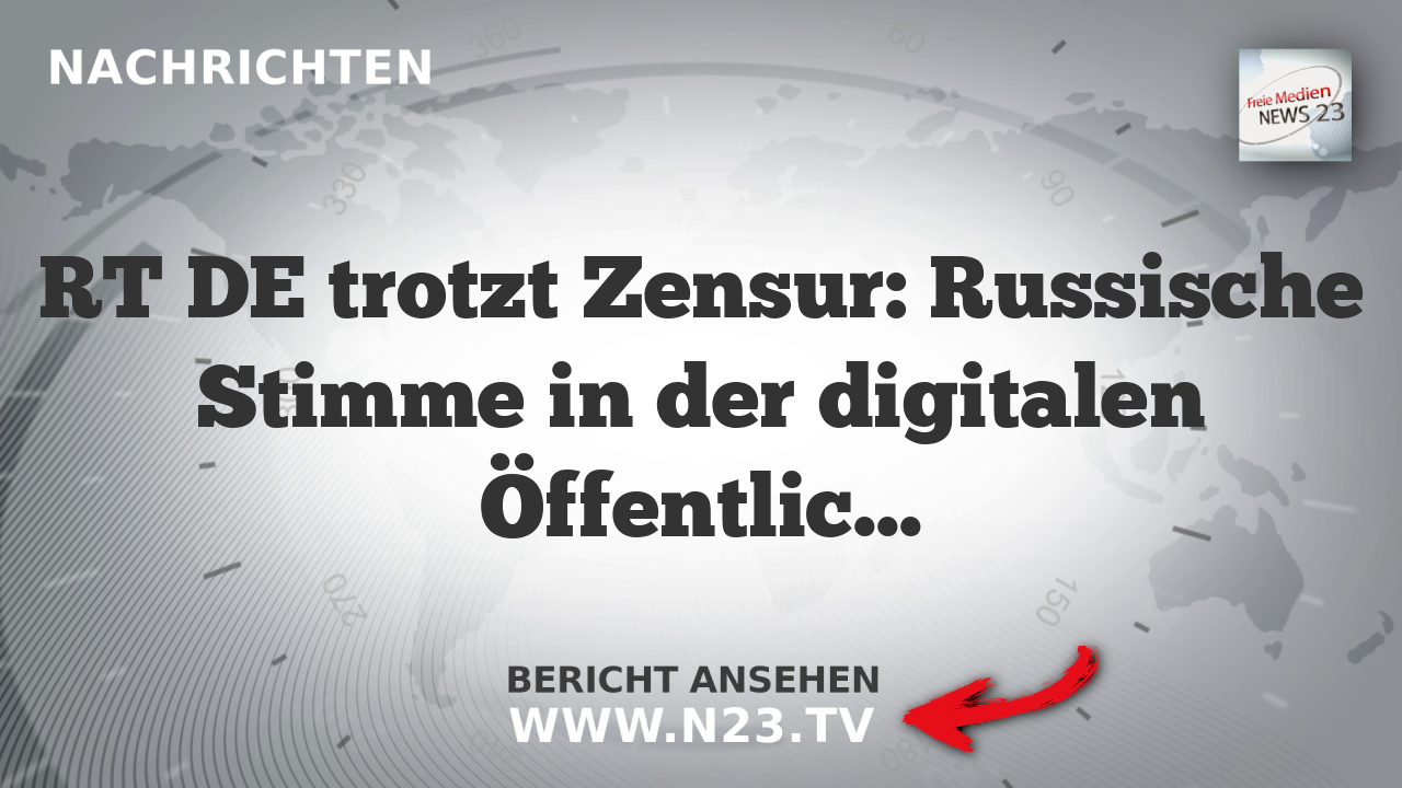 RT DE trotzt Zensur: Russische Stimme in der digitalen Öffentlichkeit
