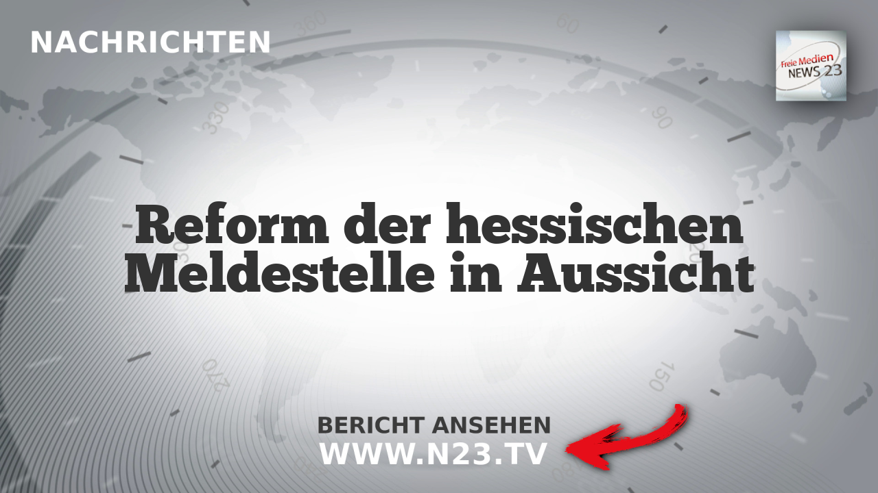 Reform der hessischen Meldestelle in Aussicht