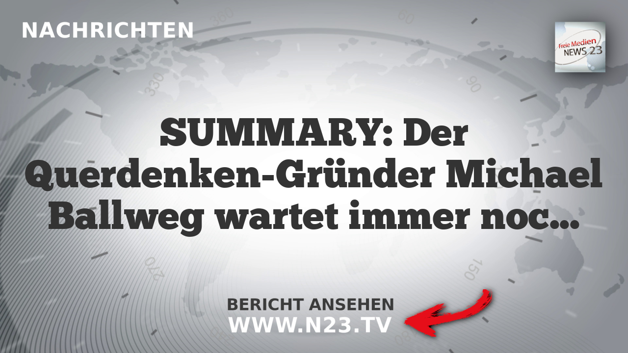 SUMMARY: Der Querdenken-Gründer Michael Ballweg wartet immer noch auf die Rückgabe seiner