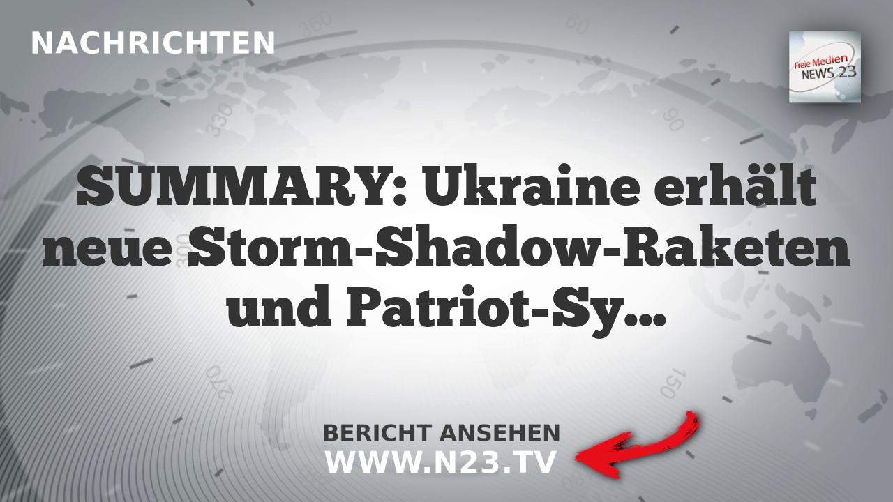 SUMMARY: Ukraine erhält neue Storm-Shadow-Raketen und Patriot-Systeme aus US-Produktion

Die