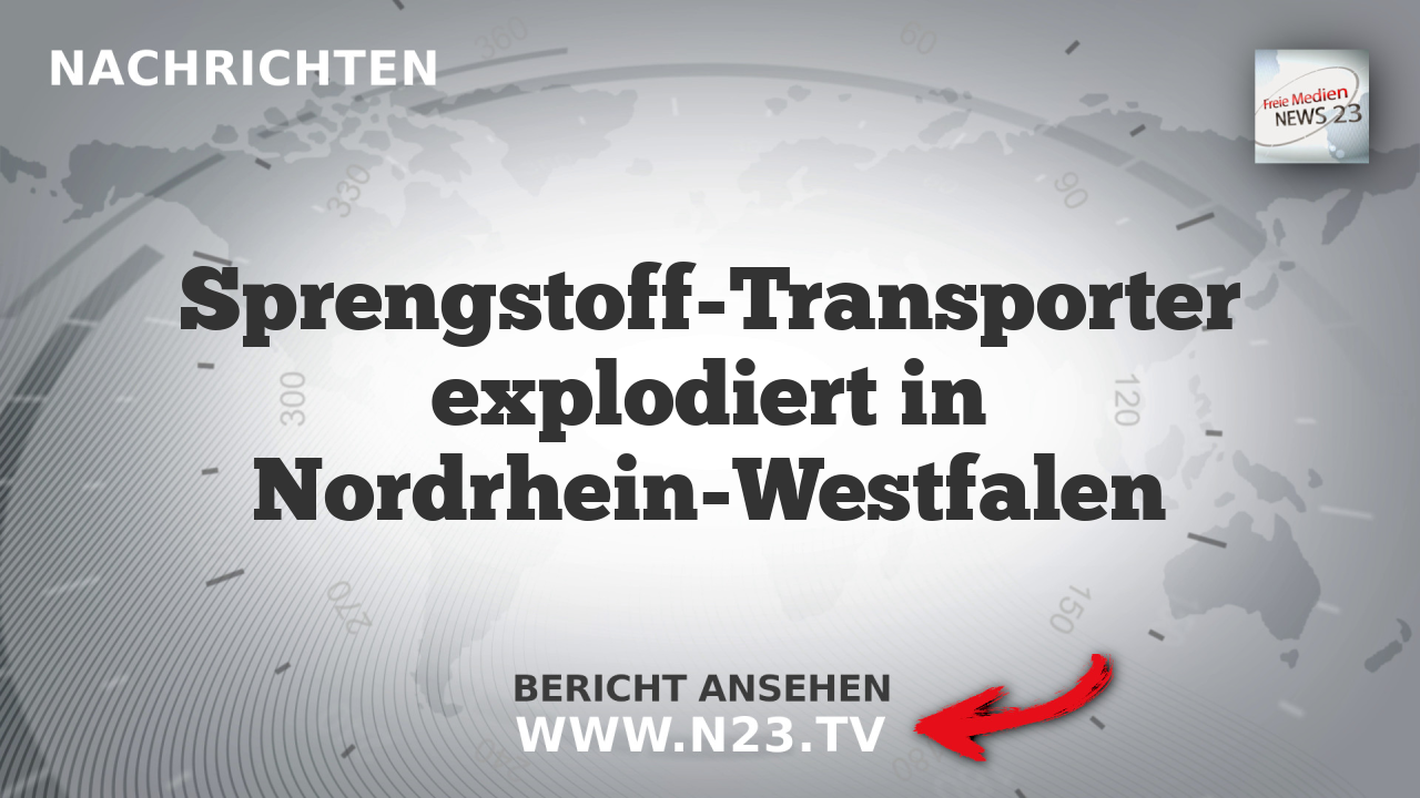 Sprengstoff-Transporter explodiert in Nordrhein-Westfalen