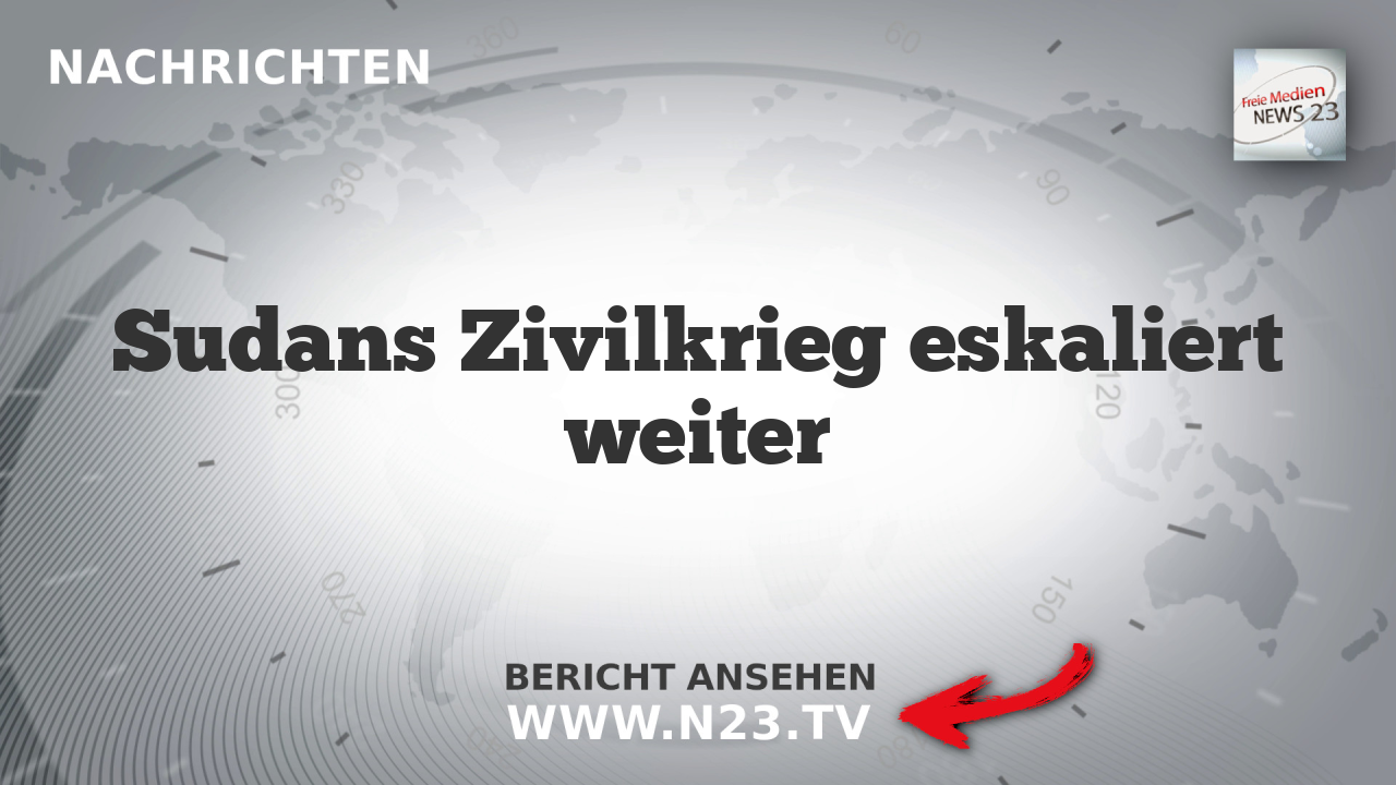 Sudans Zivilkrieg eskaliert weiter