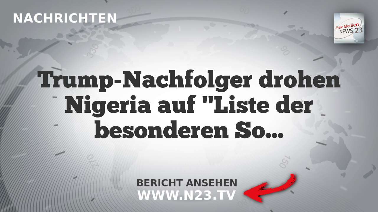 Trump-Nachfolger drohen Nigeria auf "Liste der besonderen Sorgen"