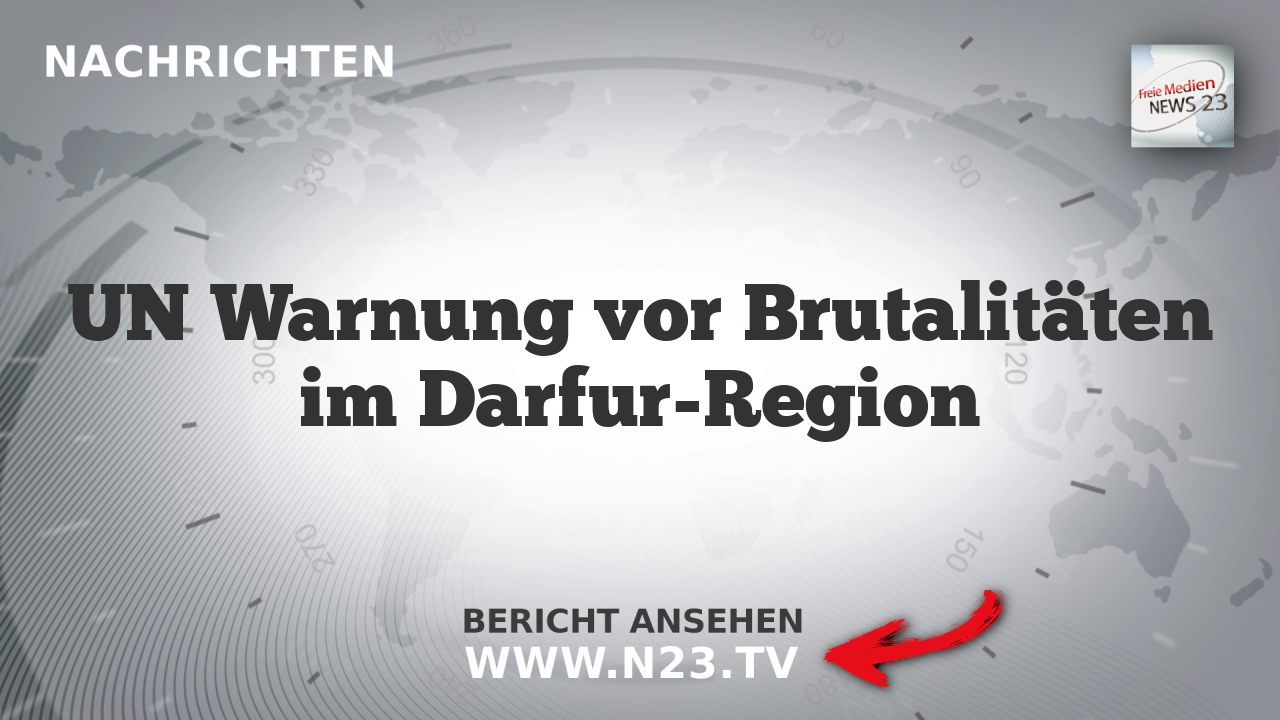 UN Warnung vor Brutalitäten im Darfur-Region