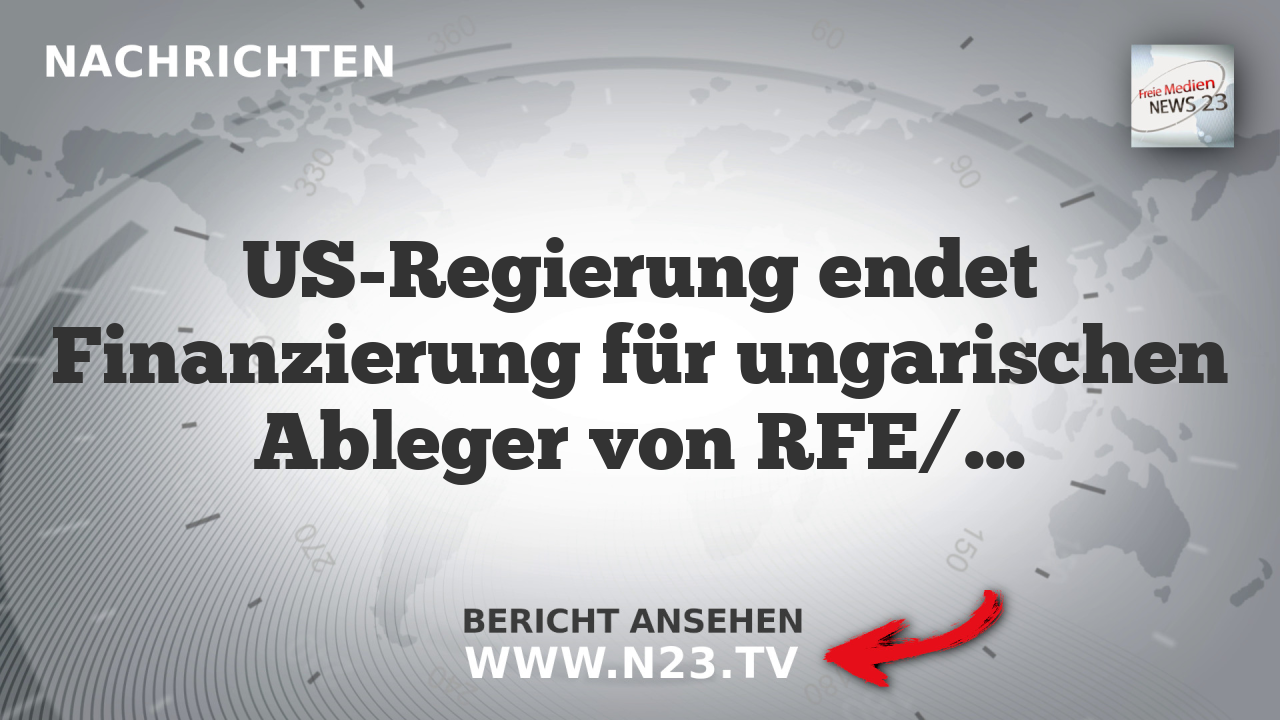 US-Regierung endet Finanzierung für ungarischen Ableger von RFE/RL