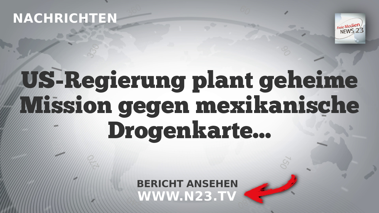 US-Regierung plant geheime Mission gegen mexikanische Drogenkartelle