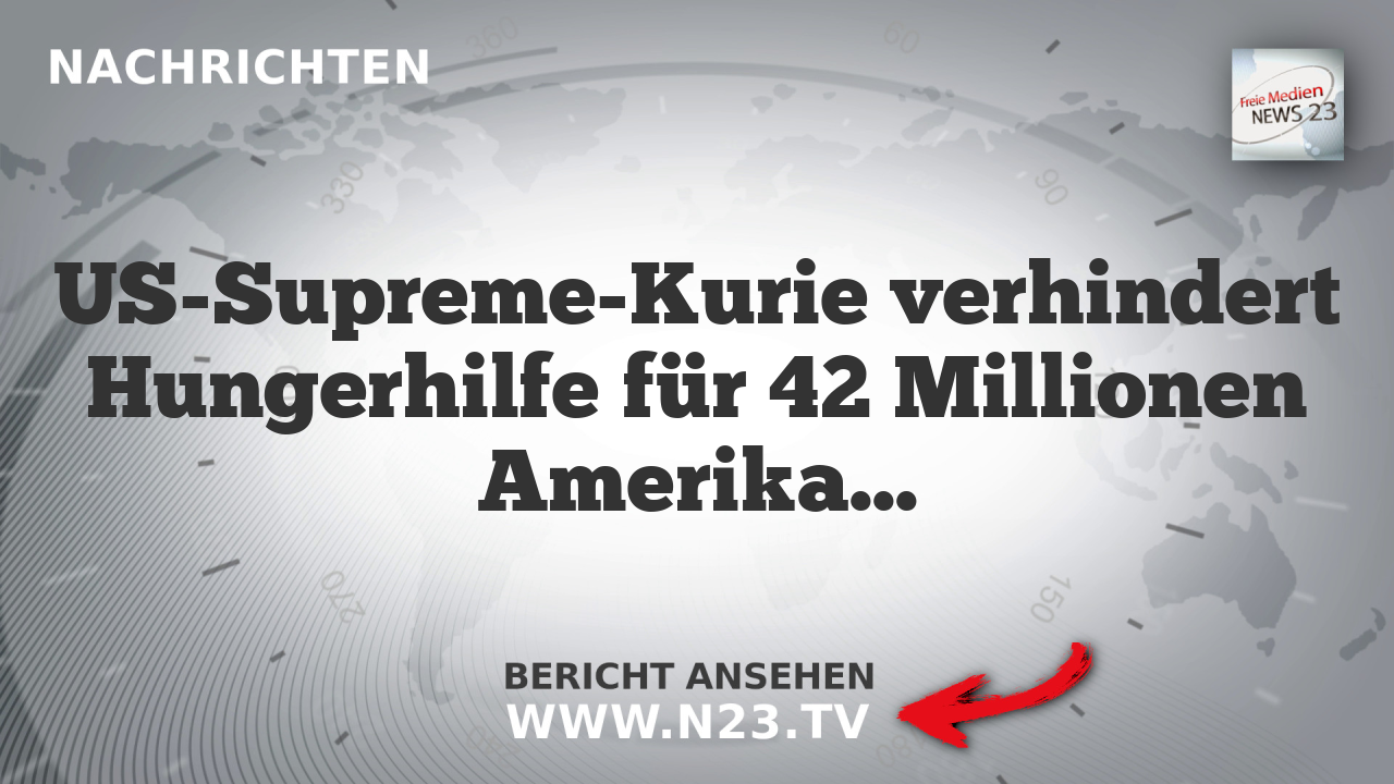 US-Supreme-Kurie verhindert Hungerhilfe für 42 Millionen Amerikaner