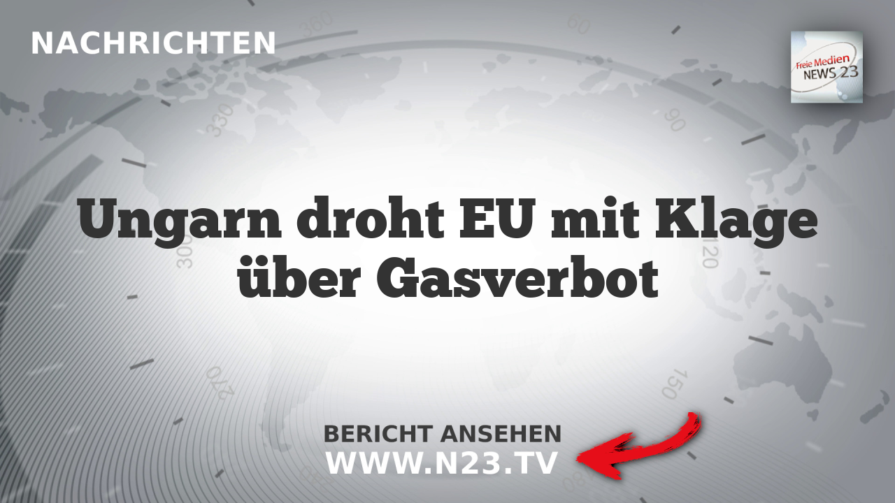 Ungarn droht EU mit Klage über Gasverbot