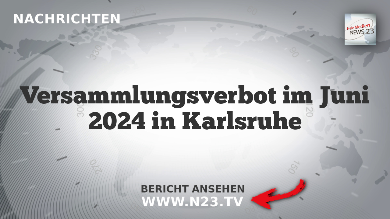 Versammlungsverbot im Juni 2024 in Karlsruhe