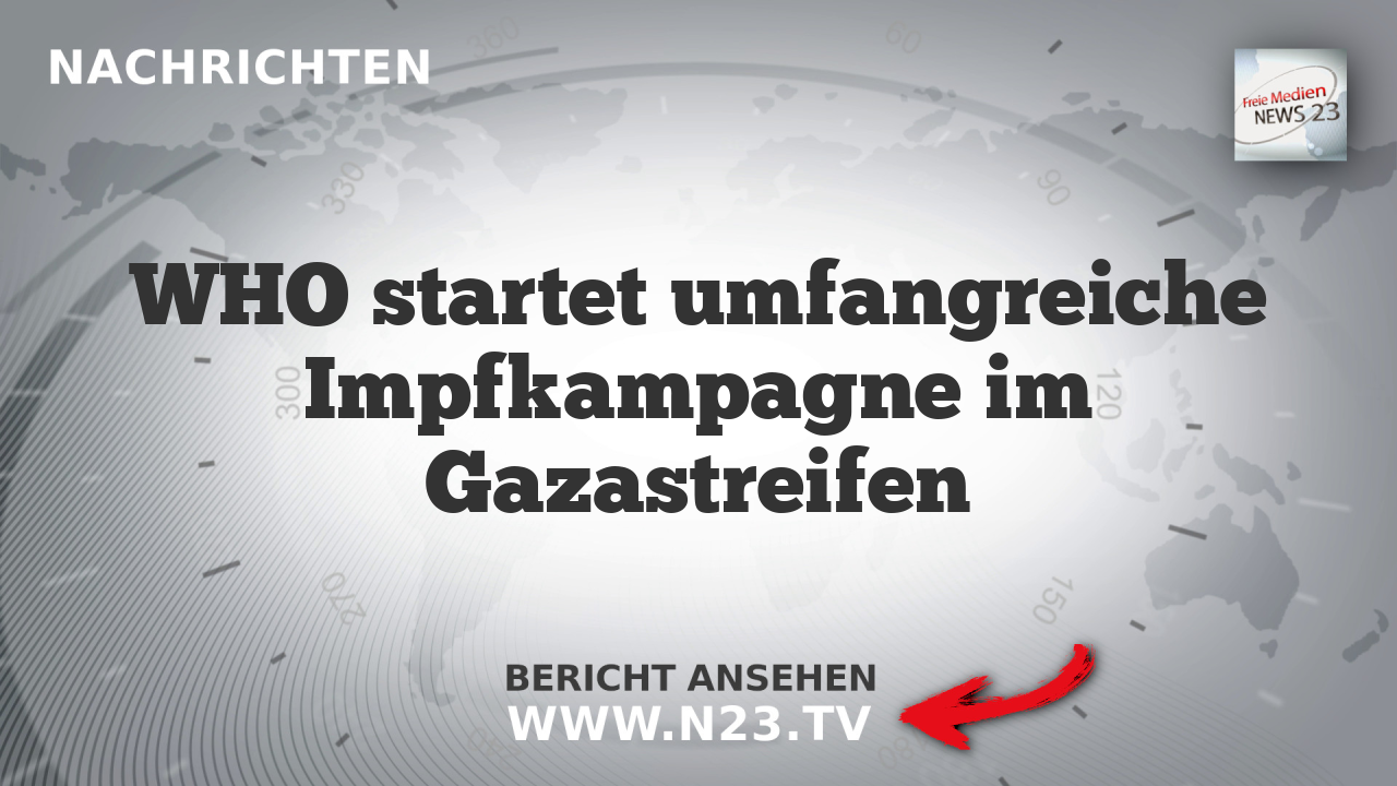 WHO startet umfangreiche Impfkampagne im Gazastreifen