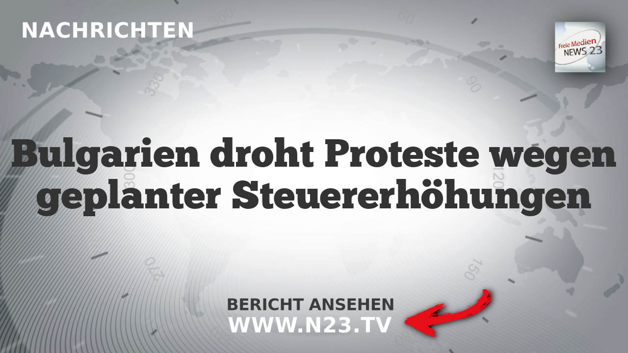 Bulgarien droht Proteste wegen geplanter Steuererhöhungen
