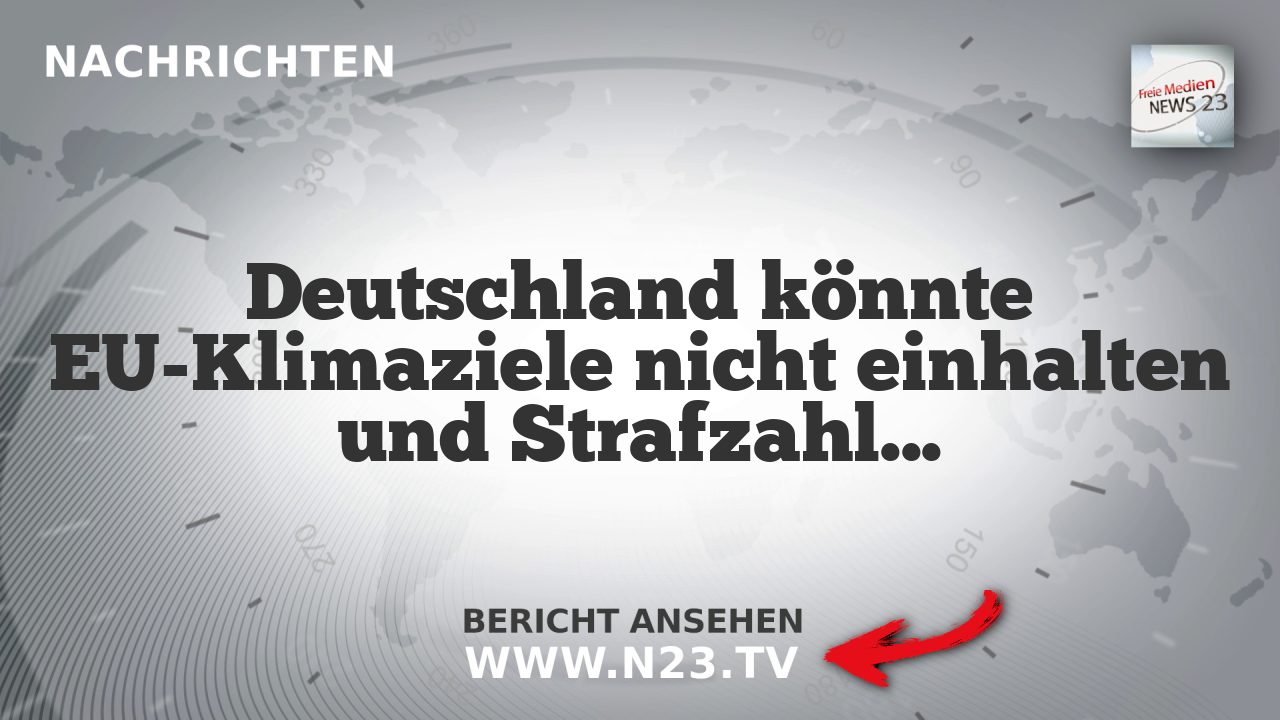 Deutschland könnte EU-Klimaziele nicht einhalten und Strafzahlungen zahlen