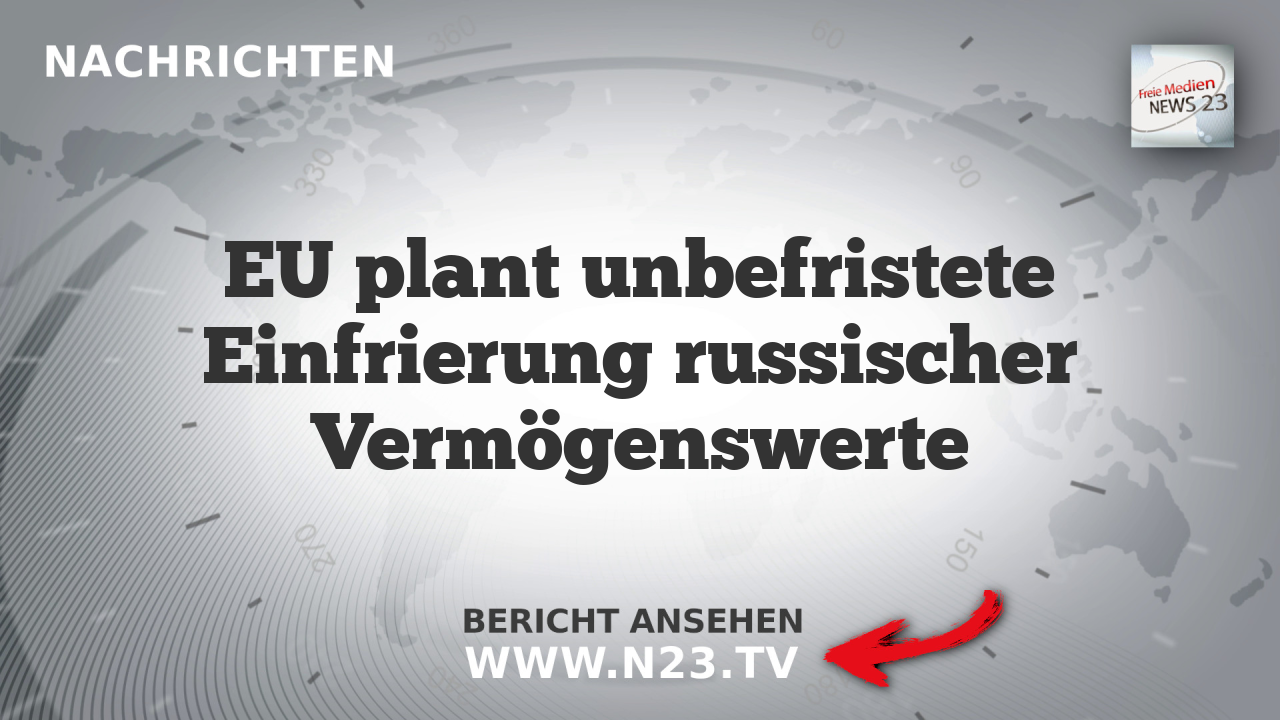 EU plant unbefristete Einfrierung russischer Vermögenswerte