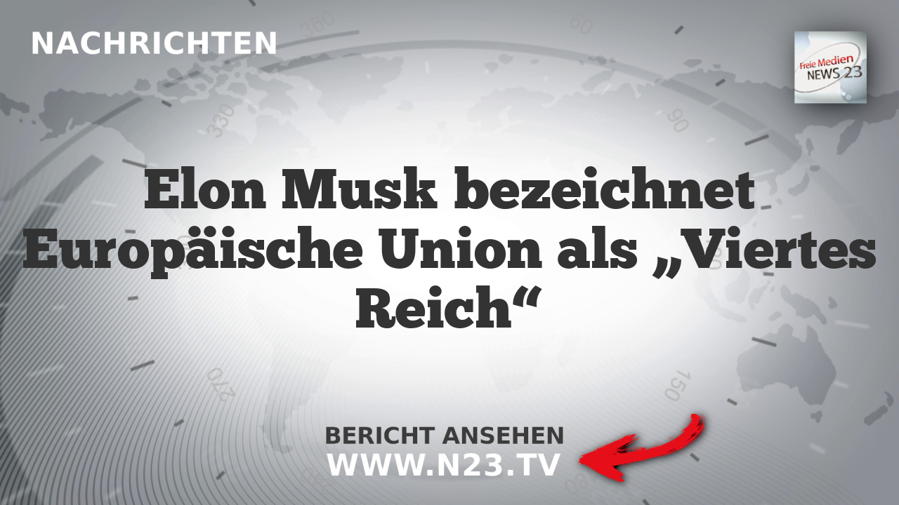 Elon Musk bezeichnet Europäische Union als „Viertes Reich“