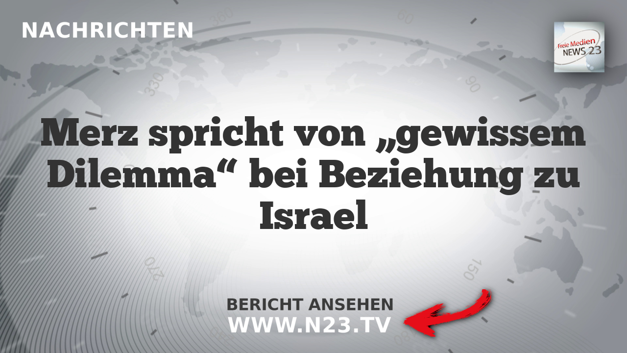 Merz spricht von „gewissem Dilemma“ bei Beziehung zu Israel