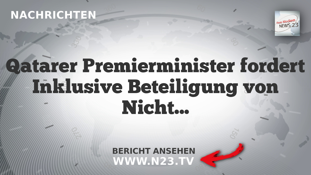 Qatarer Premierminister fordert Inklusive Beteiligung von Nichtstaaten bei Konfliktlösung