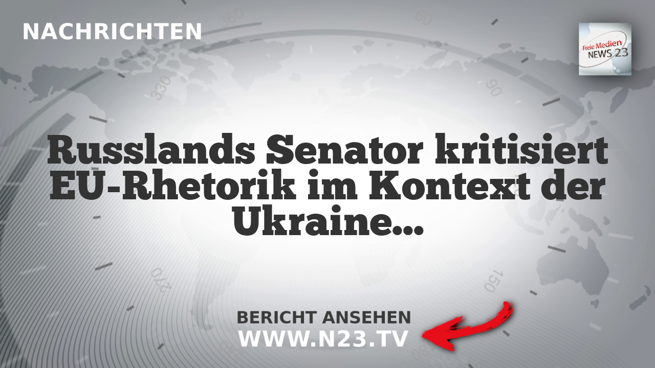 Russlands Senator kritisiert EU-Rhetorik im Kontext der Ukraine-Krise