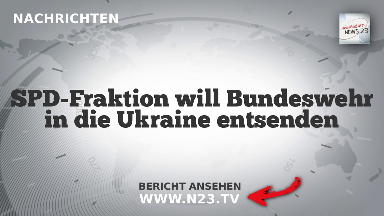 SPD-Fraktion will Bundeswehr in die Ukraine entsenden