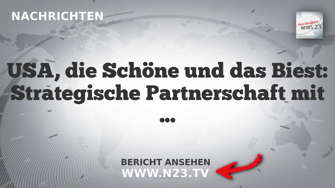 USA, die Schöne und das Biest: Strategische Partnerschaft mit Russland und China untergraben?