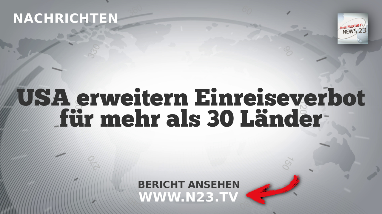 USA erweitern Einreiseverbot für mehr als 30 Länder