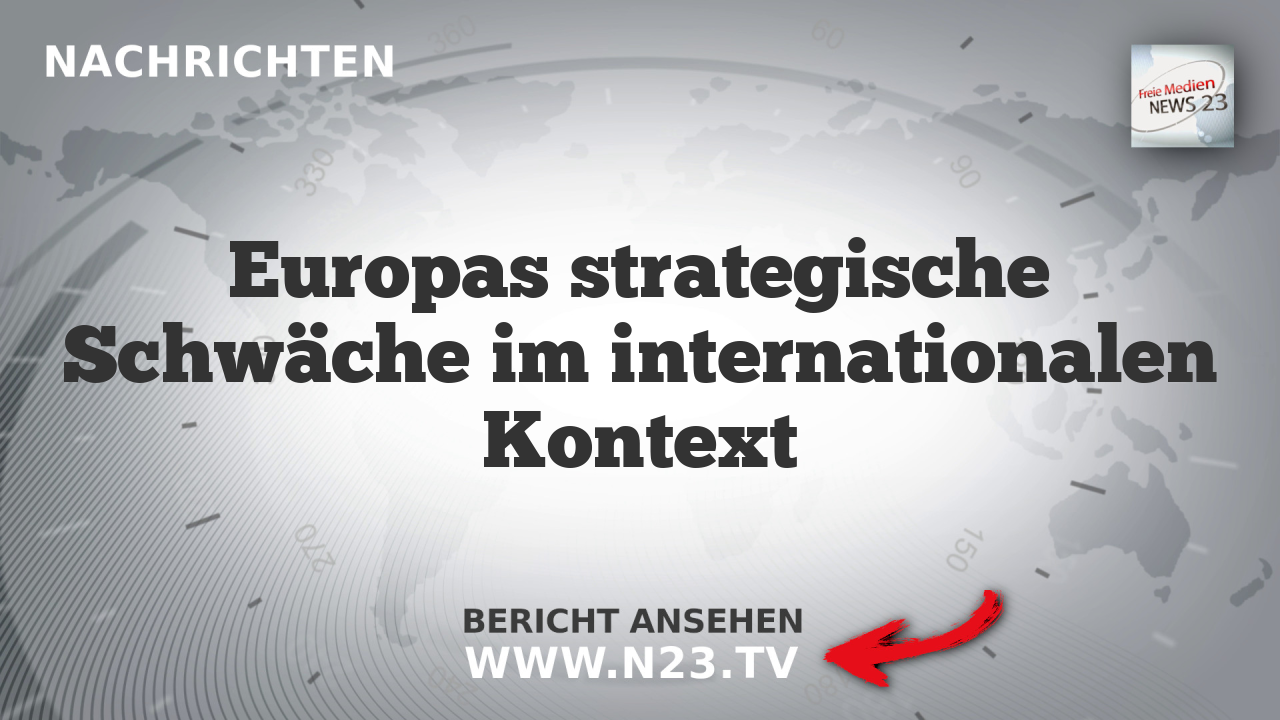 Europas strategische Schwäche im internationalen Kontext