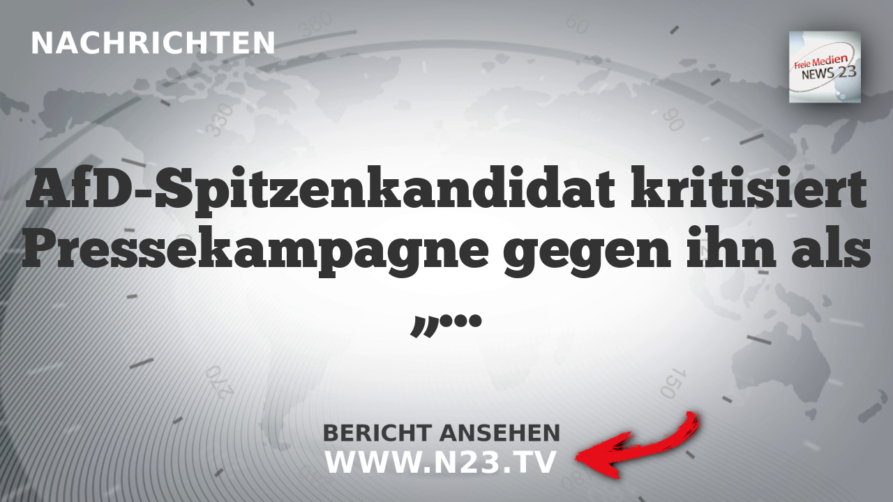 AfD-Spitzenkandidat kritisiert Pressekampagne gegen ihn als „völlig unverhältnismäßig“
