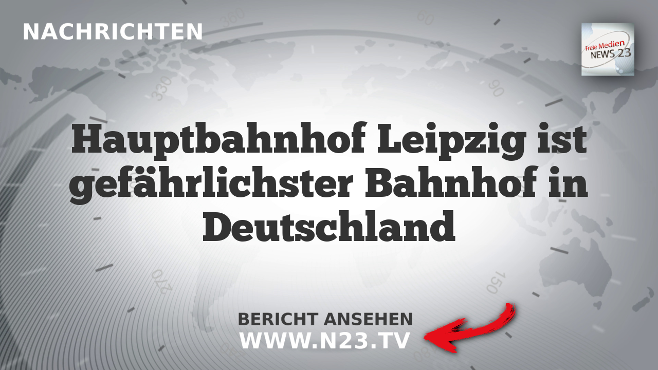 Hauptbahnhof Leipzig ist gefährlichster Bahnhof in Deutschland