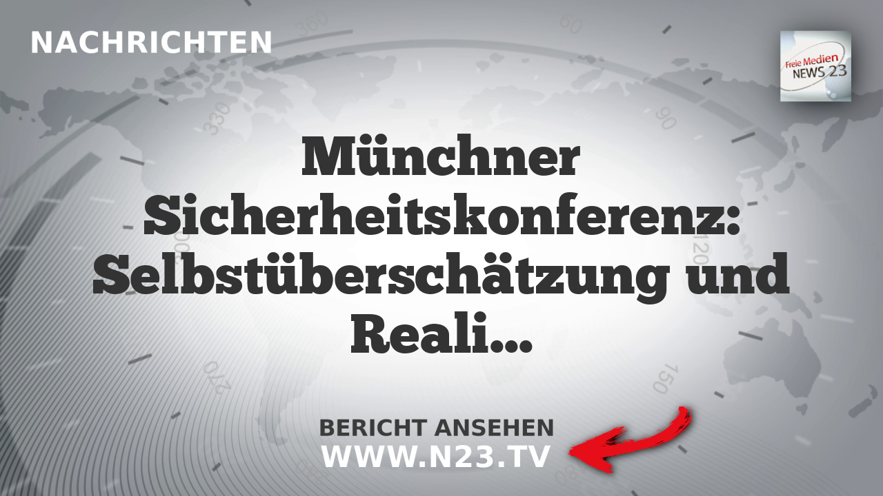 Münchner Sicherheitskonferenz: Selbstüberschätzung und Realitätsverlust auf den Bühnen