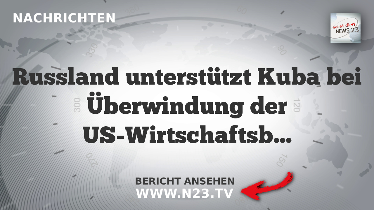 Russland unterstützt Kuba bei Überwindung der US-Wirtschaftsblockade
