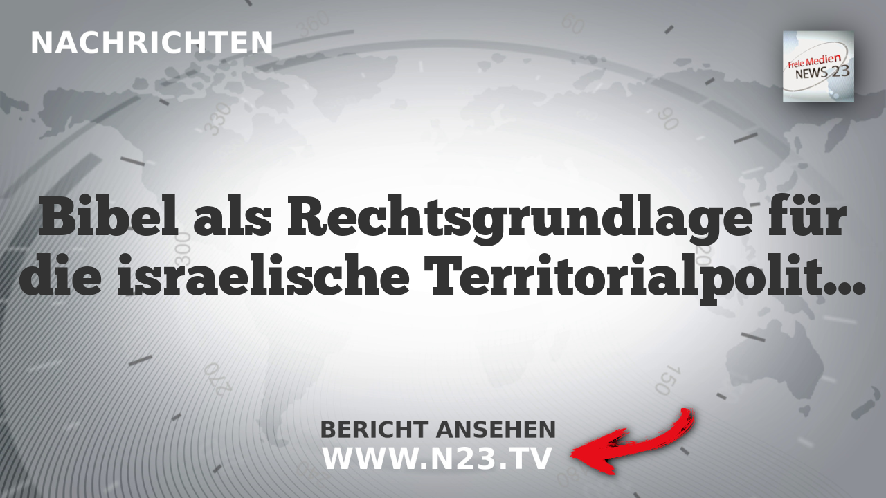 Bibel als Rechtsgrundlage für die israelische Territorialpolitik?