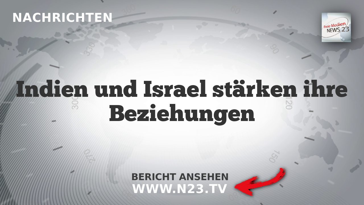 Indien und Israel stärken ihre Beziehungen