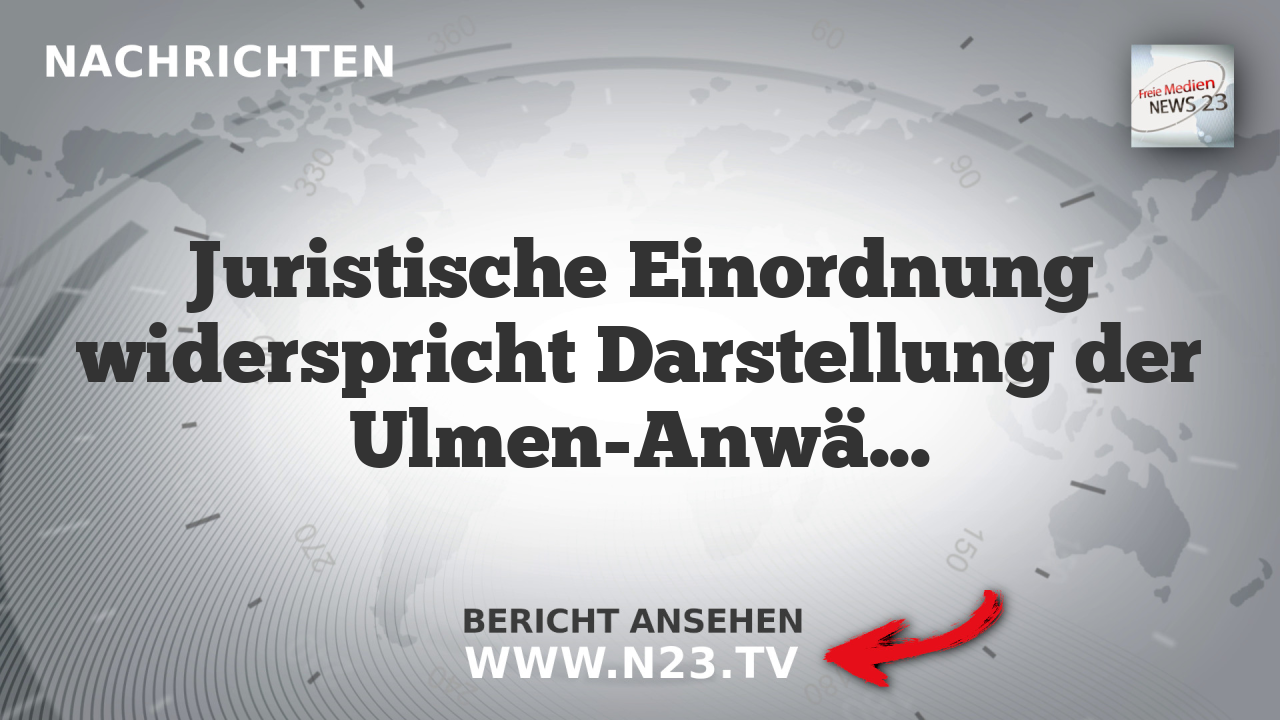 Juristische Einordnung widerspricht Darstellung der Ulmen-Anwälte