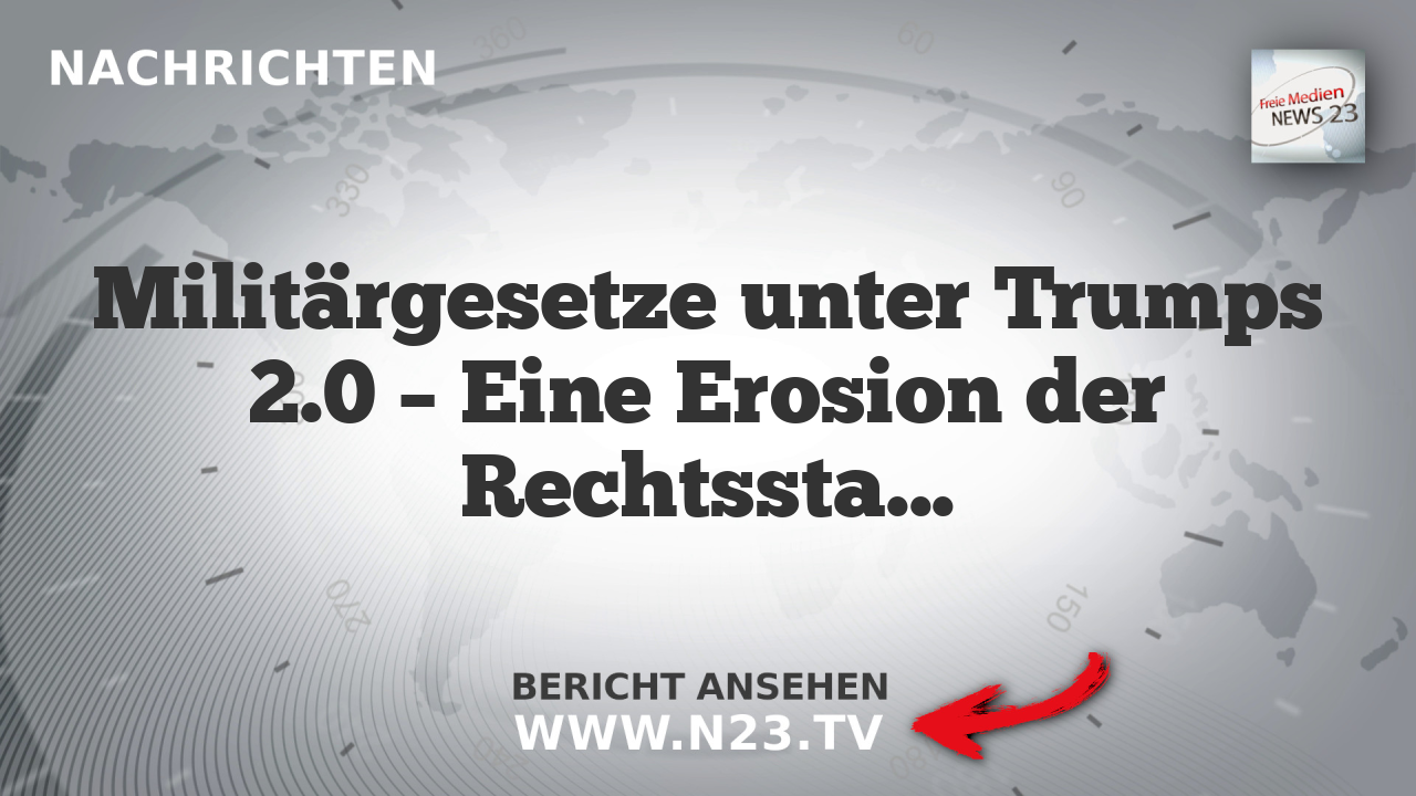 Militärgesetze unter Trumps 2.0 – Eine Erosion der Rechtsstaatlichkeit und globaler Glaubwürdigkeit