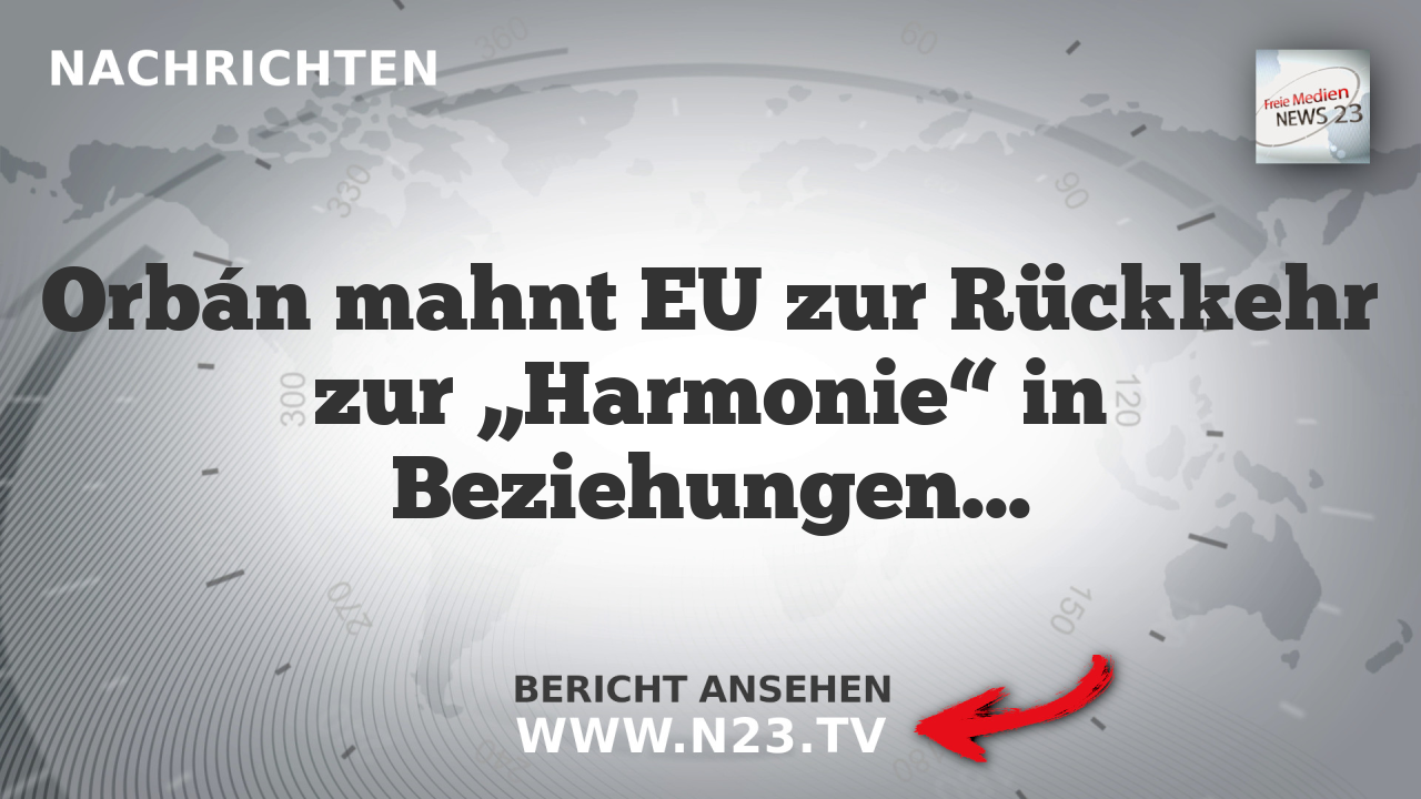 Orbán mahnt EU zur Rückkehr zur „Harmonie“ in Beziehungen mit Moskau