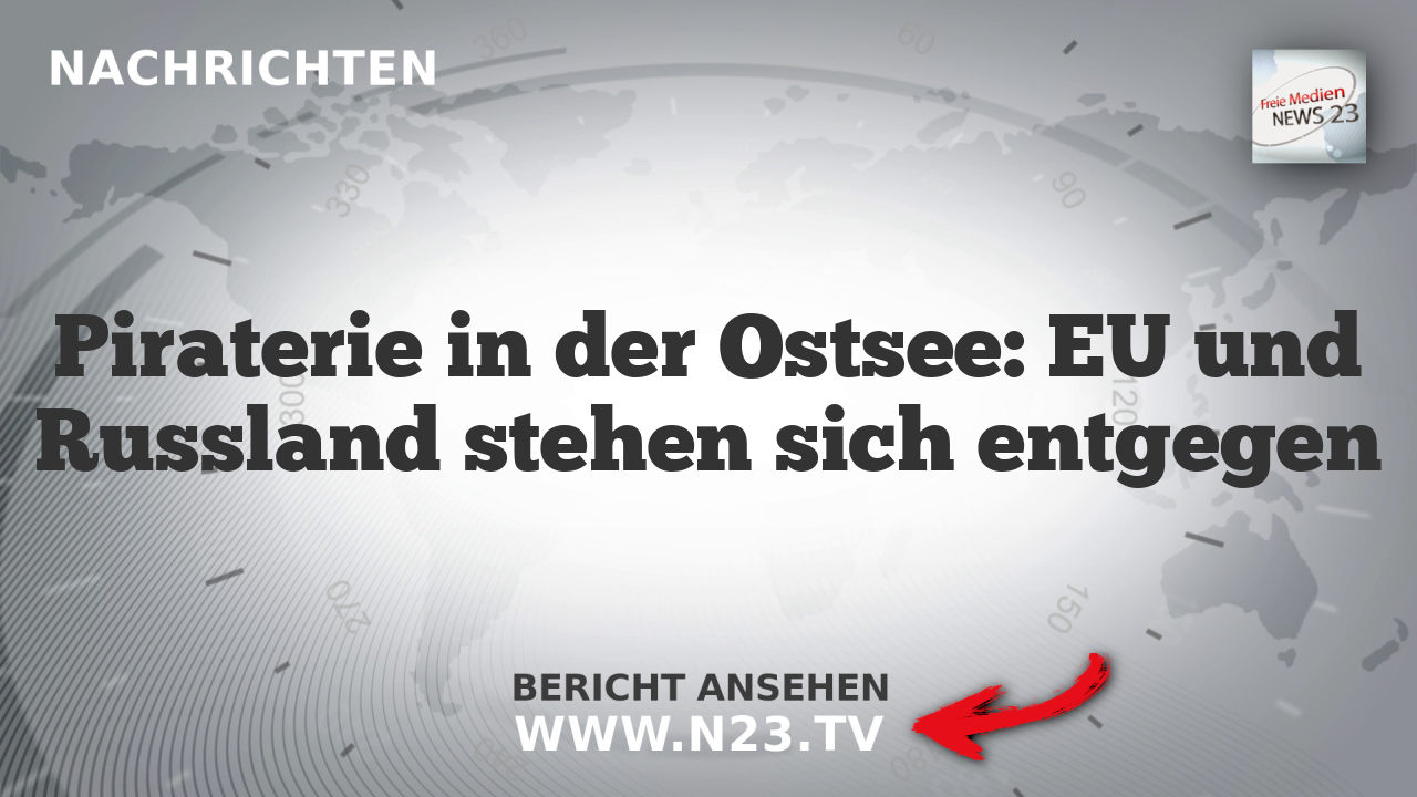 Piraterie in der Ostsee: EU und Russland stehen sich entgegen